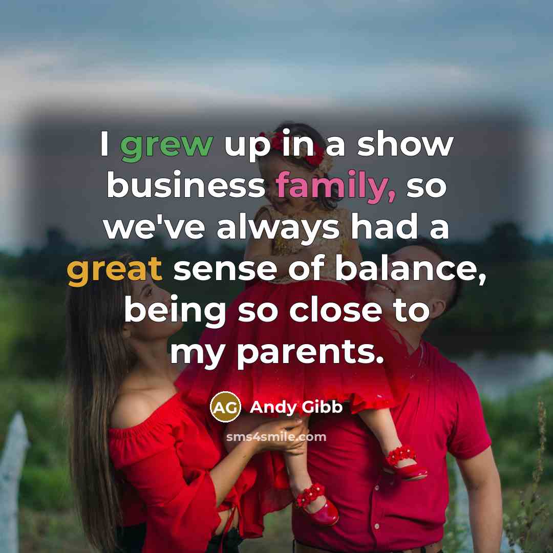 “I grew up in a show business family, so we've…” quote by Andy Gibb