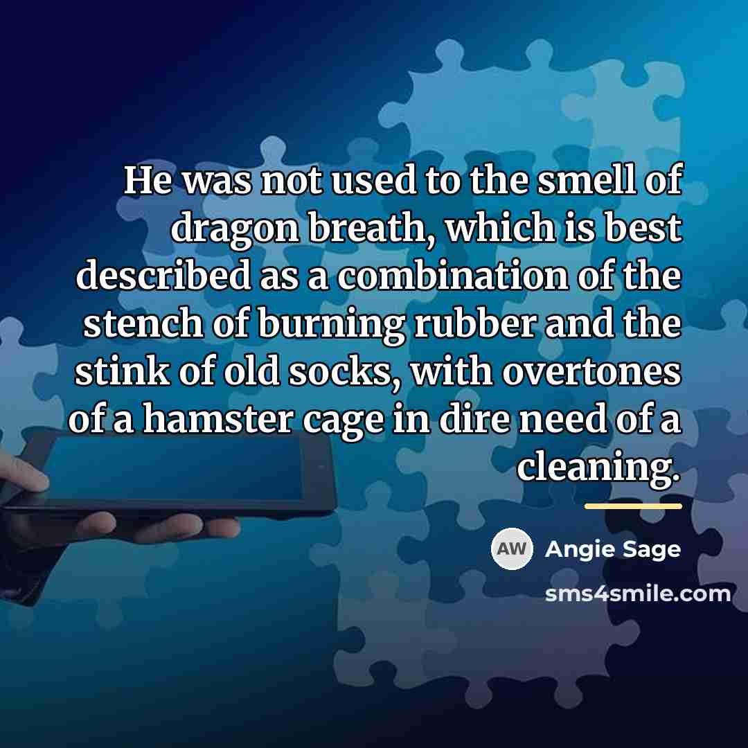 “He was not used to the smell of dragon breath,…” quote by Angie Sage