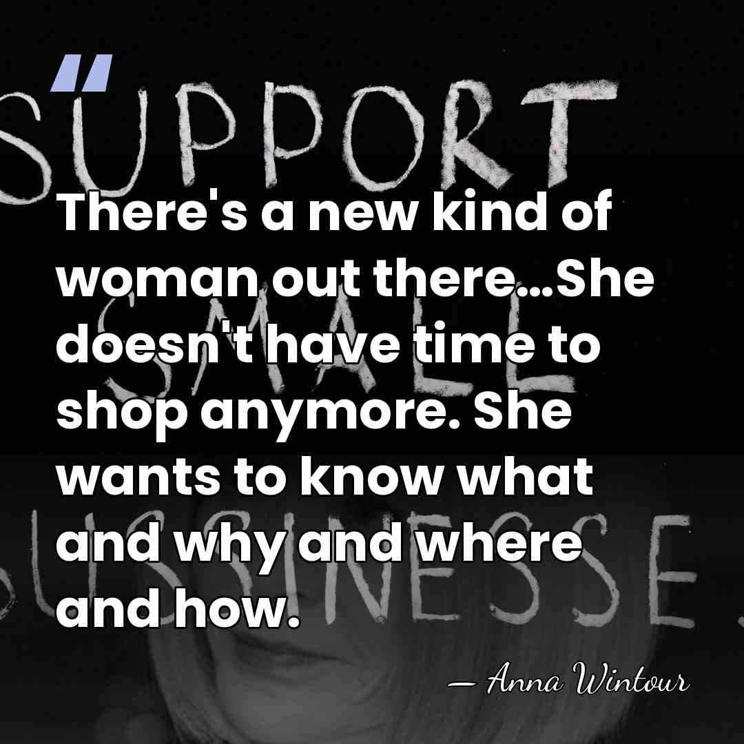 There's a new kind of woman out there…She doesn't have time to&hellip; - Anna Wintour
