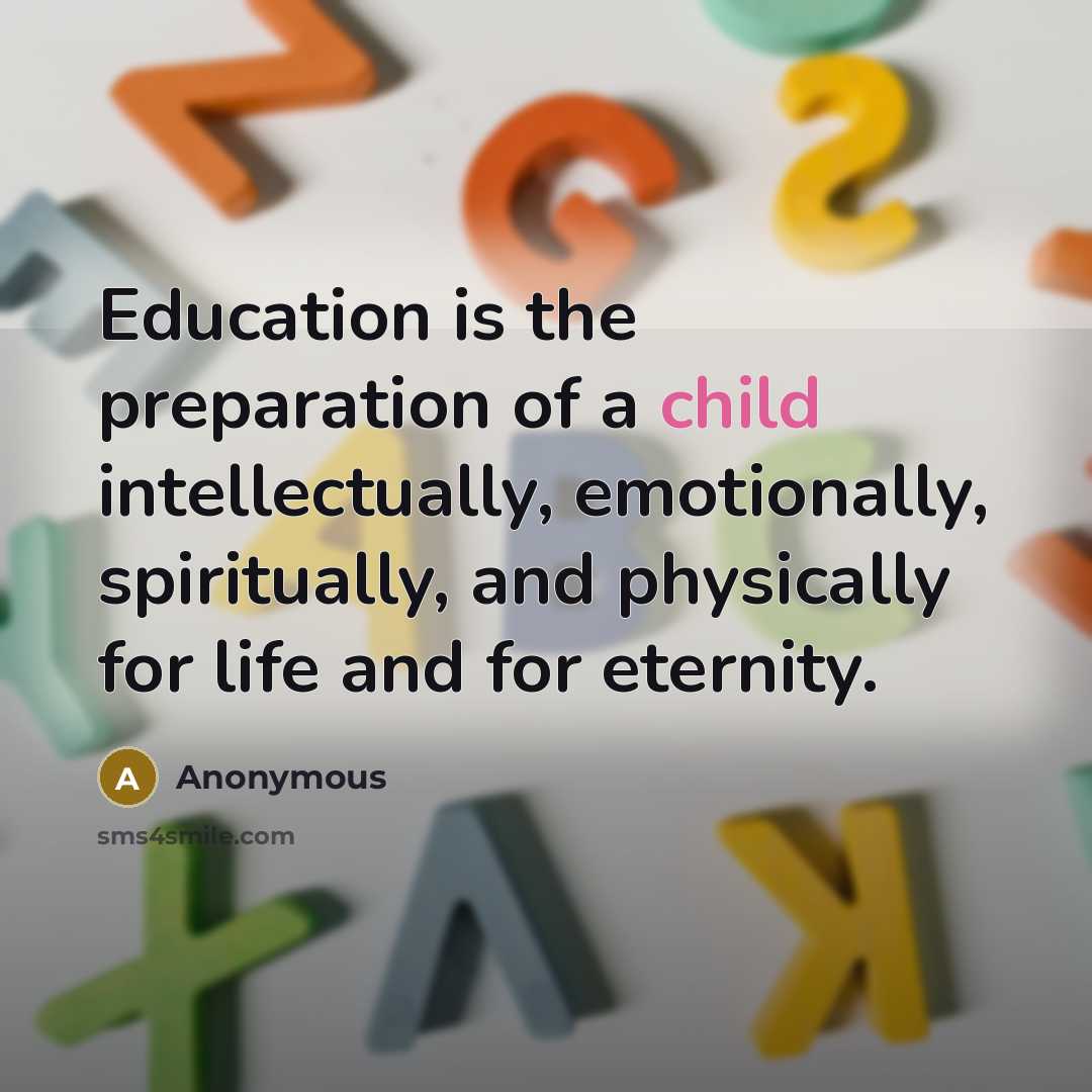 “Education is the preparation of a child intellectually, emotionally, spiritually,…” quote by Anonymous