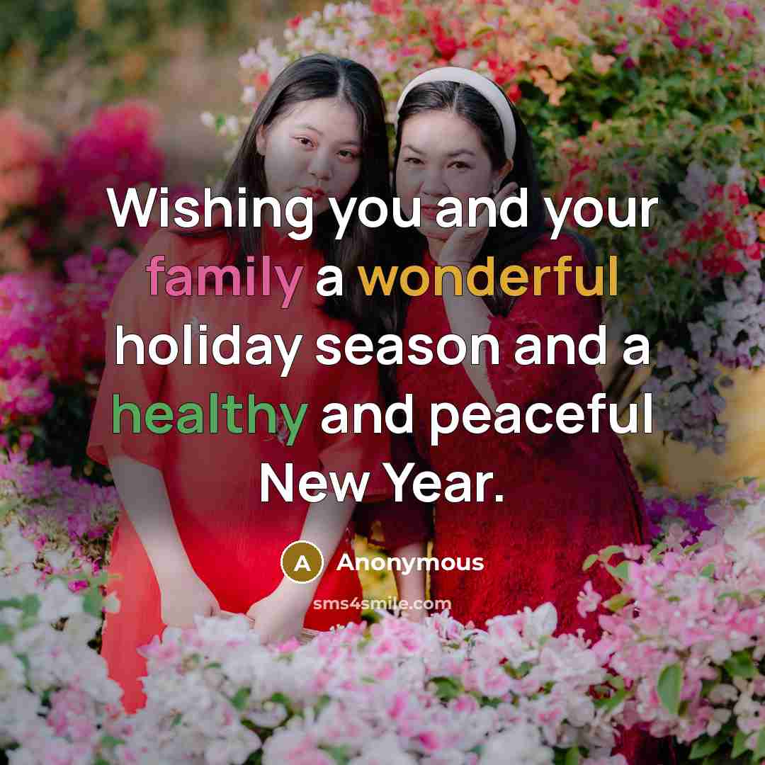 “Wishing you and your family a wonderful holiday season and a healthy and peaceful New Year.” quote by Anonymous