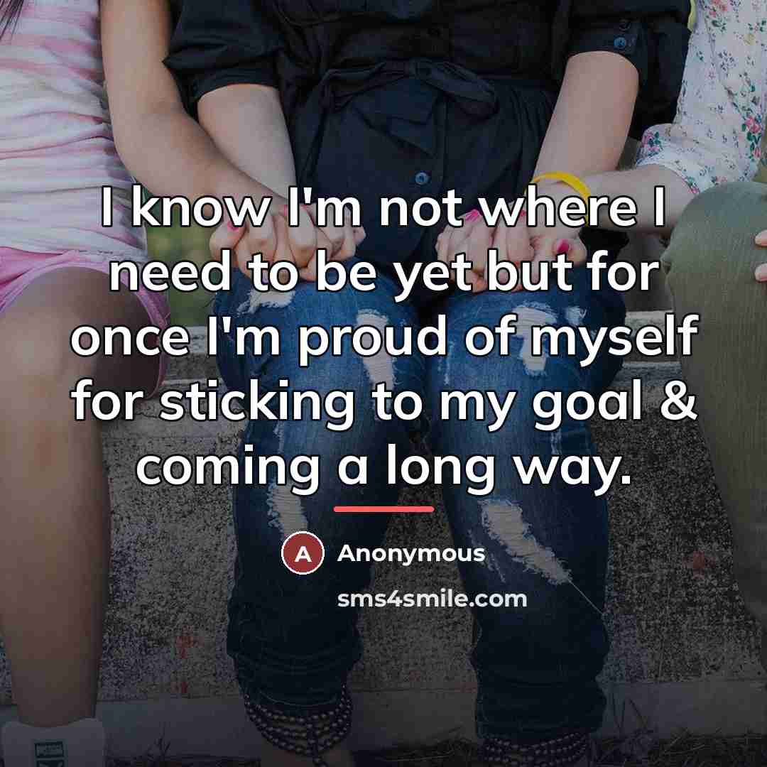 “I know I'm not where I need to be yet…” quote by Anonymous