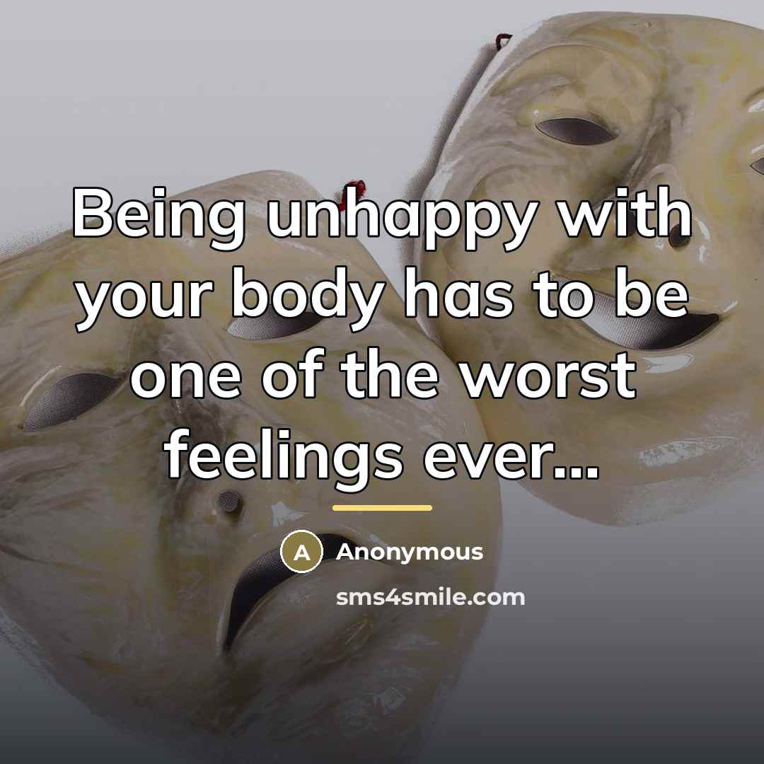 “Being unhappy with your body has to be one of…” quote by Anonymous