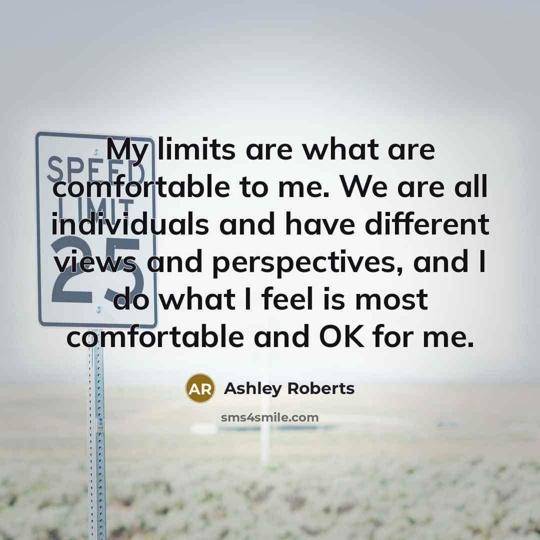 “My limits are what are comfortable to me. We are…” quote by Ashley Roberts