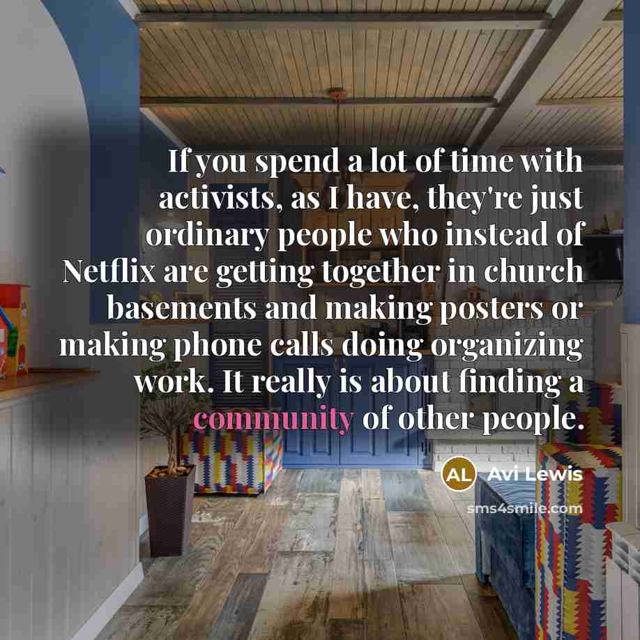 “If you spend a lot of time with activists, as…” quote by Avi Lewis