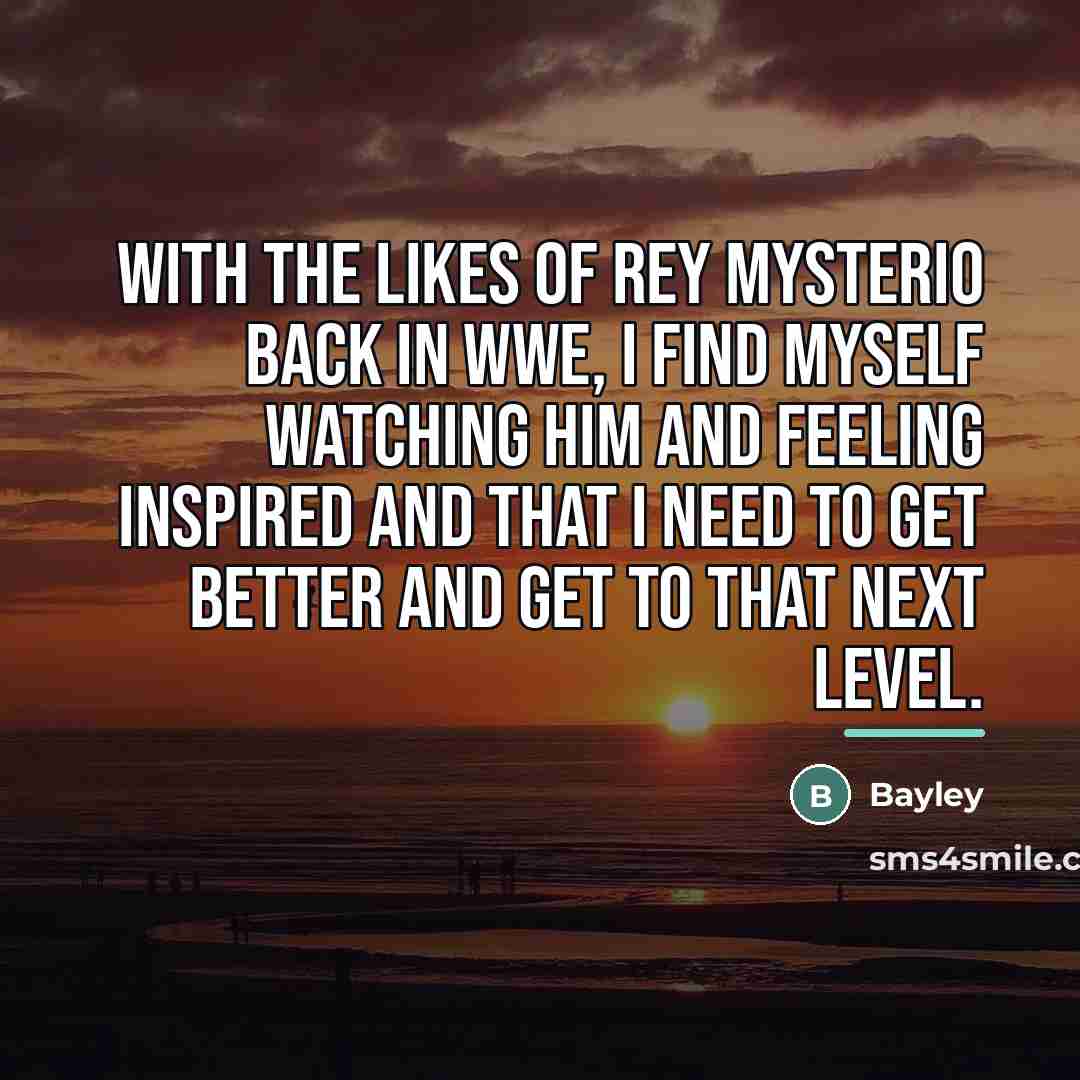“With the likes of Rey Mysterio back in WWE, I…” quote by Bayley