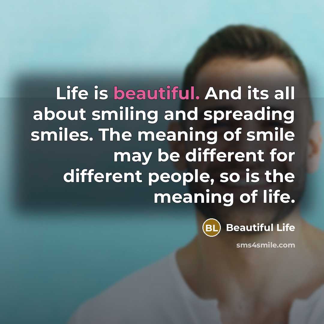 “Life is beautiful. And its all about smiling and spreading…” quote by Beautiful Life