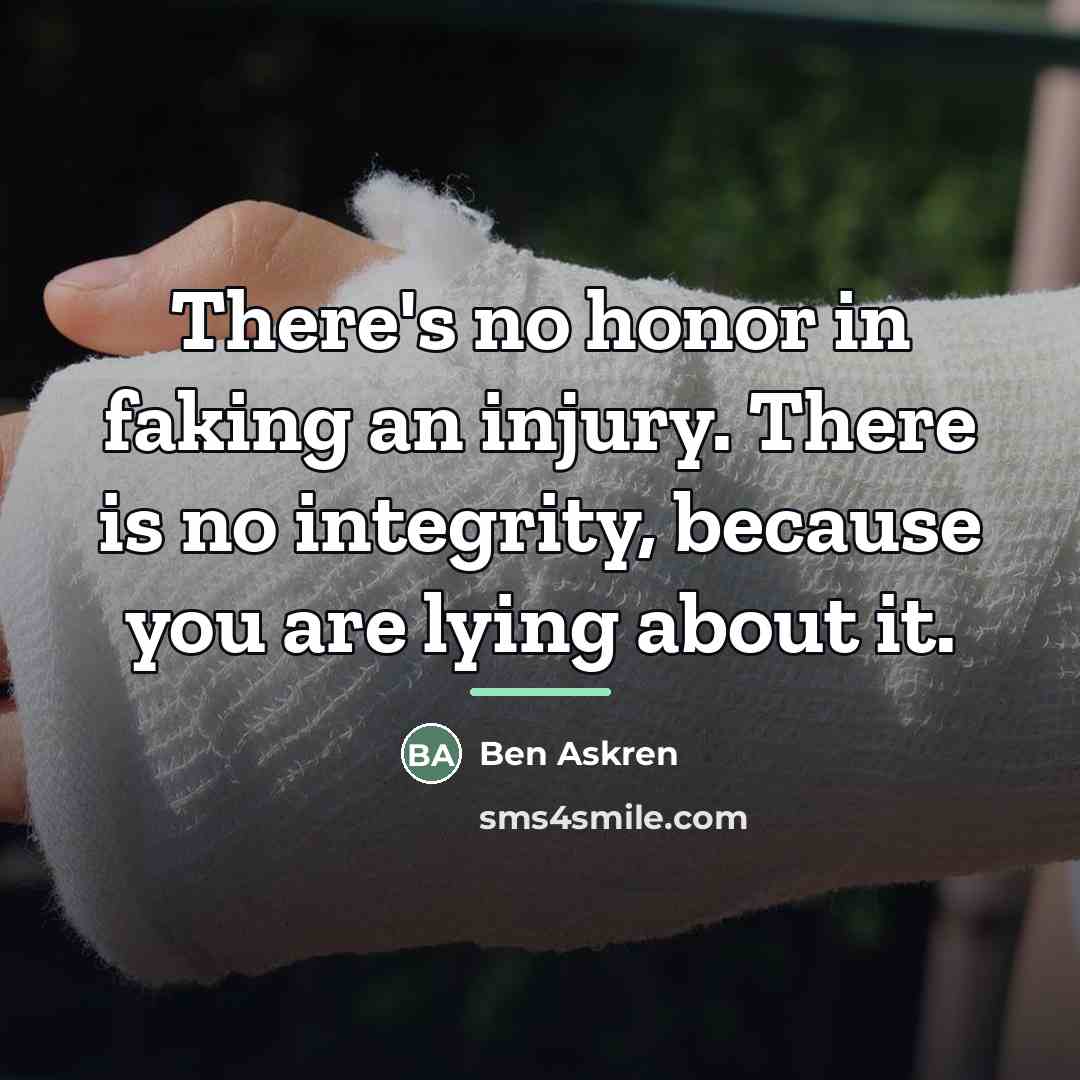 “There's no honor in faking an injury. There is no…” quote by Ben Askren