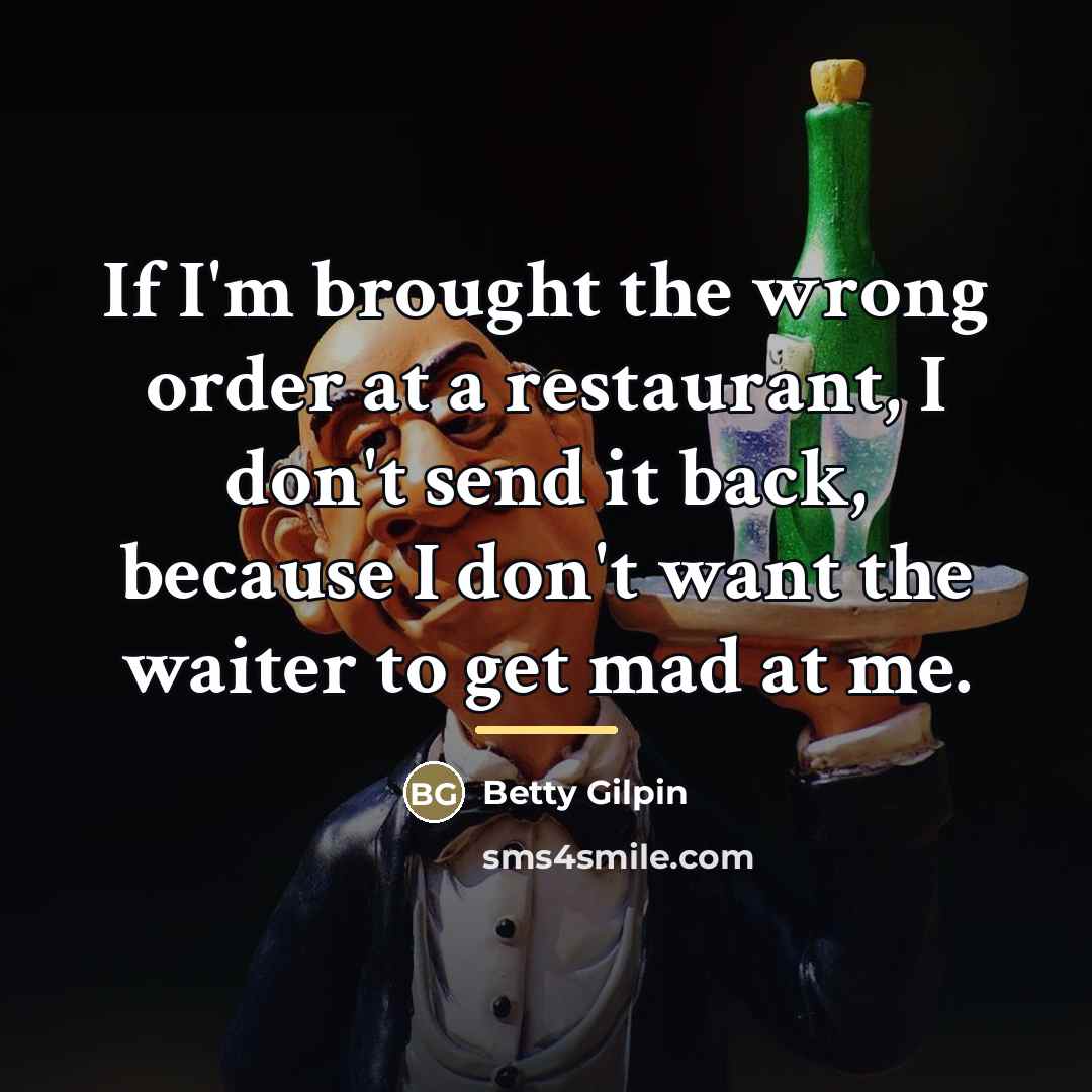 “If I'm brought the wrong order at a restaurant, I…” quote by Betty Gilpin