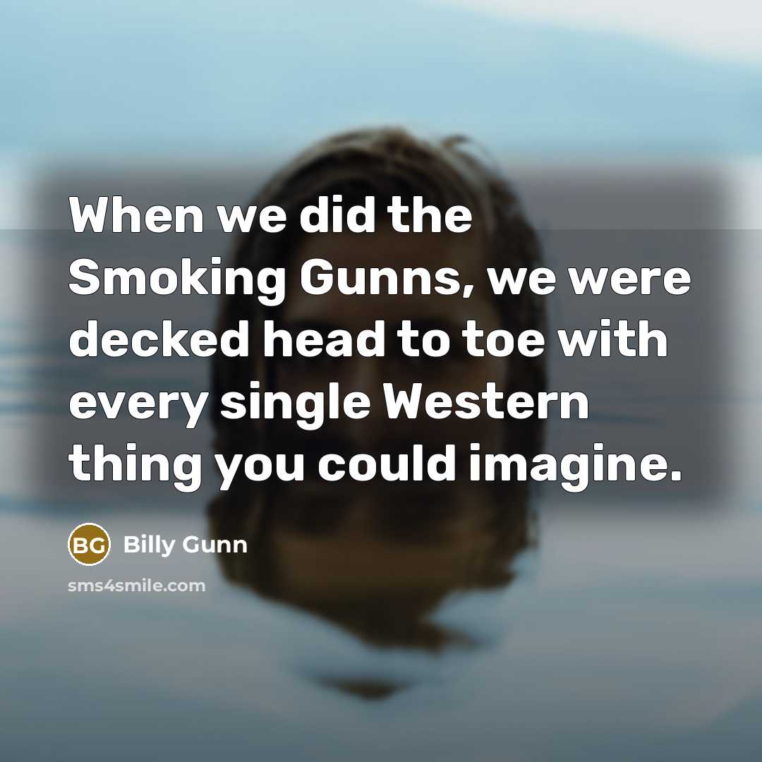 “When we did the Smoking Gunns, we were decked head…” quote by Billy Gunn