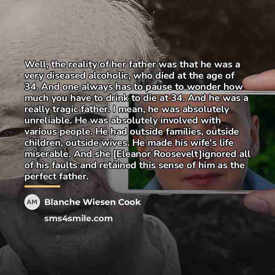“Well, the reality of her father was that he was…” quote by Blanche Wiesen Cook