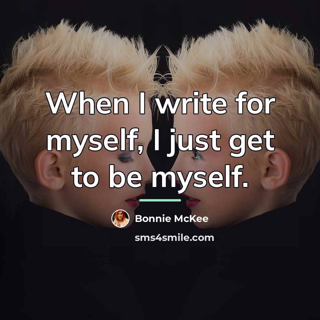 “When I write for myself, I just get to be…” quote by Bonnie McKee