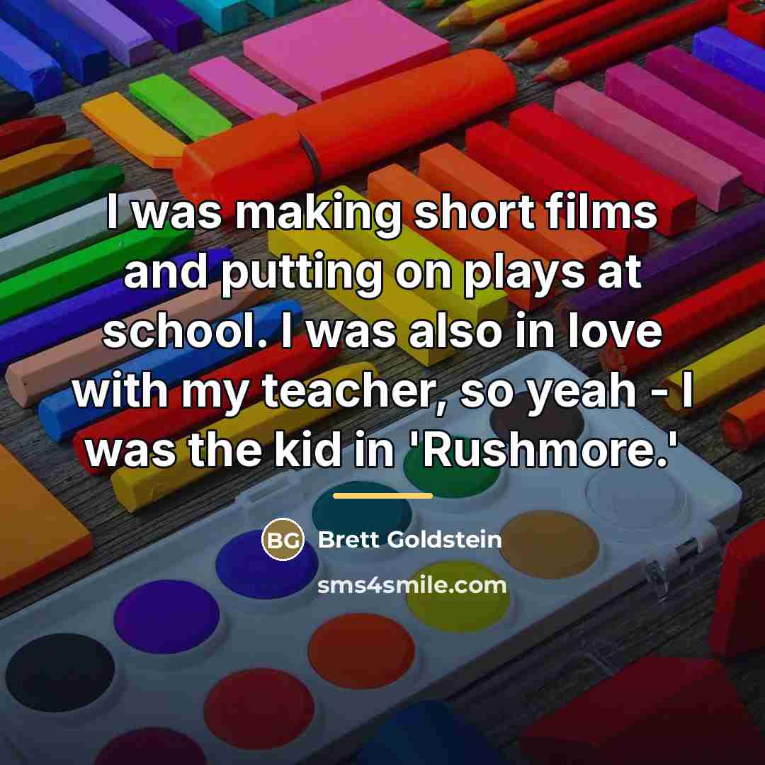 “I was making short films and putting on plays at…” quote by Brett Goldstein
