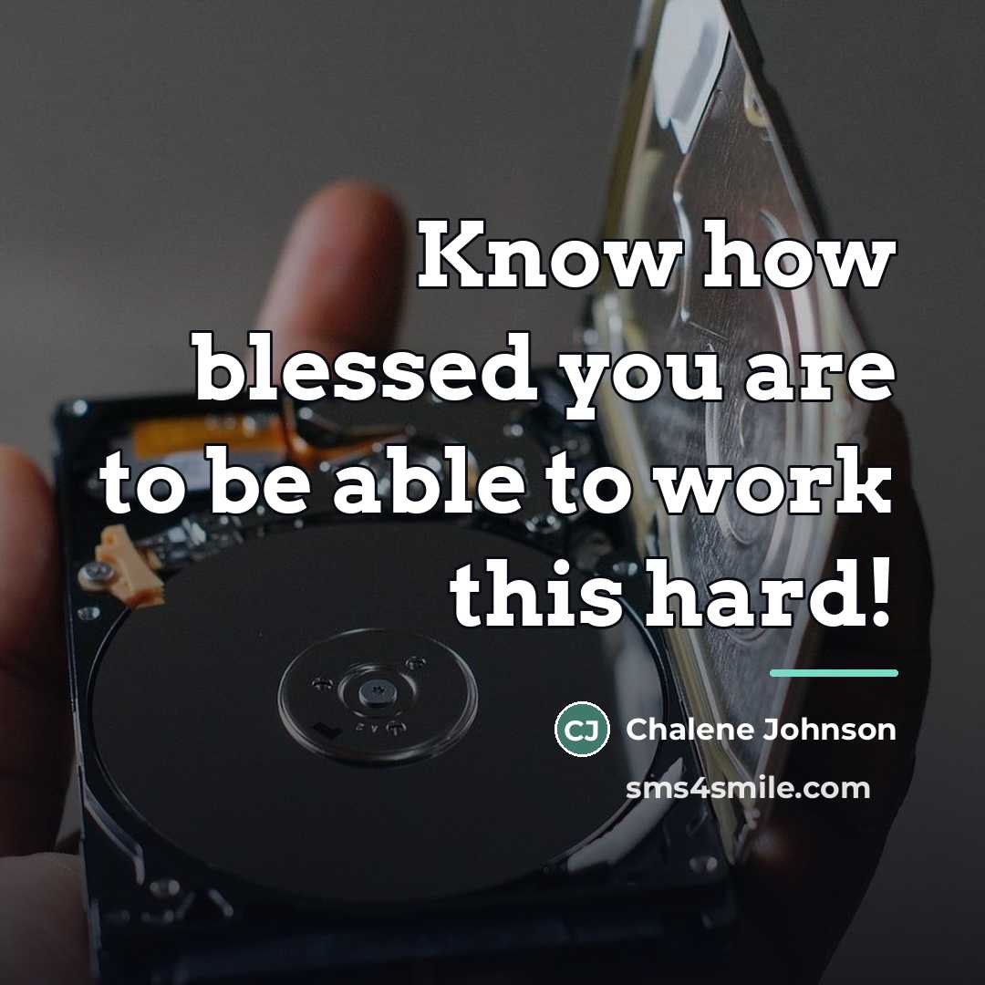“Know how blessed you are to be able to work…” quote by Chalene Johnson