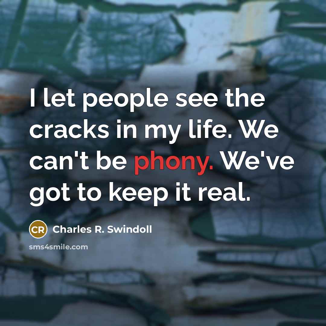 “I let people see the cracks in my life. We…” quote by Charles R. Swindoll