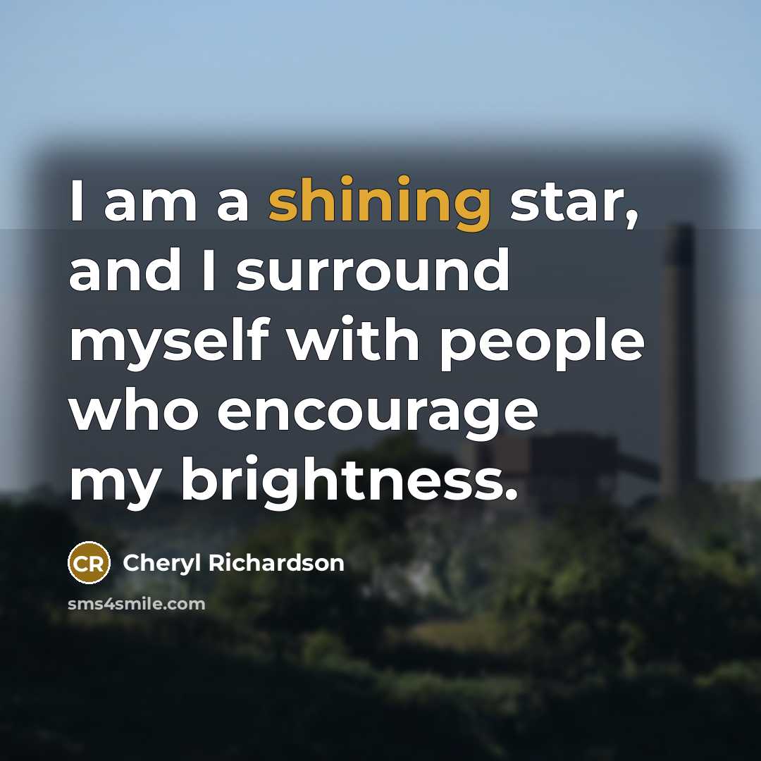 “I am a shining star, and I surround myself with…” quote by Cheryl Richardson