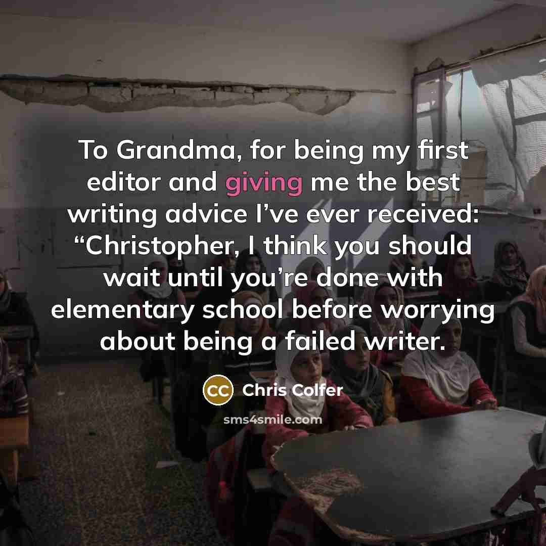 “To Grandma, for being my first editor and giving me…” quote by Chris Colfer