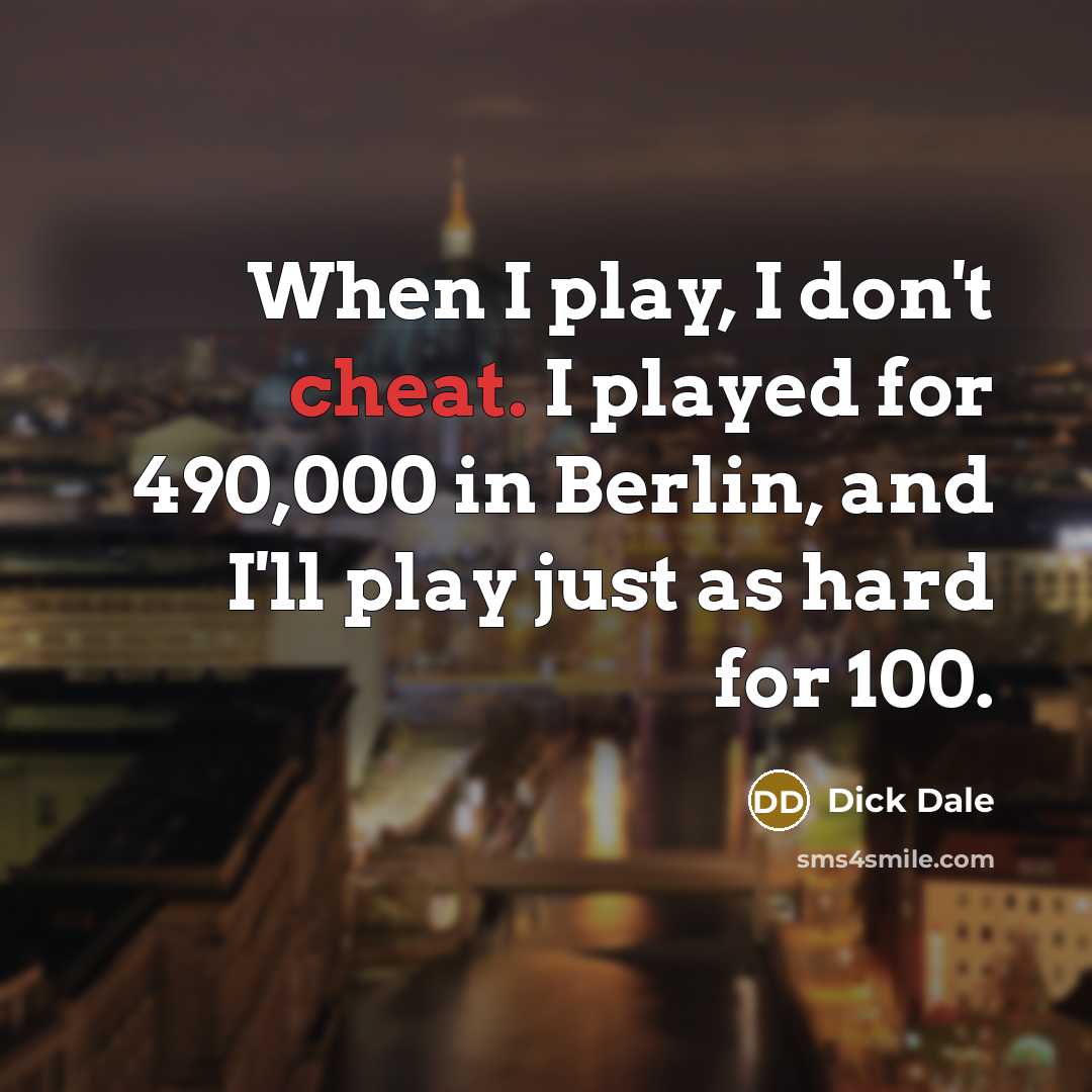 “When I play, I don't cheat. I played for 490,000…” quote by Dick Dale