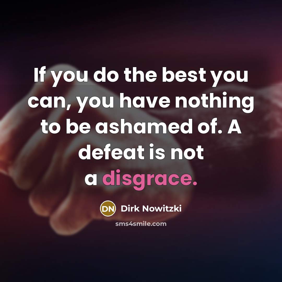 “If you do the best you can, you have nothing…” quote by Dirk Nowitzki