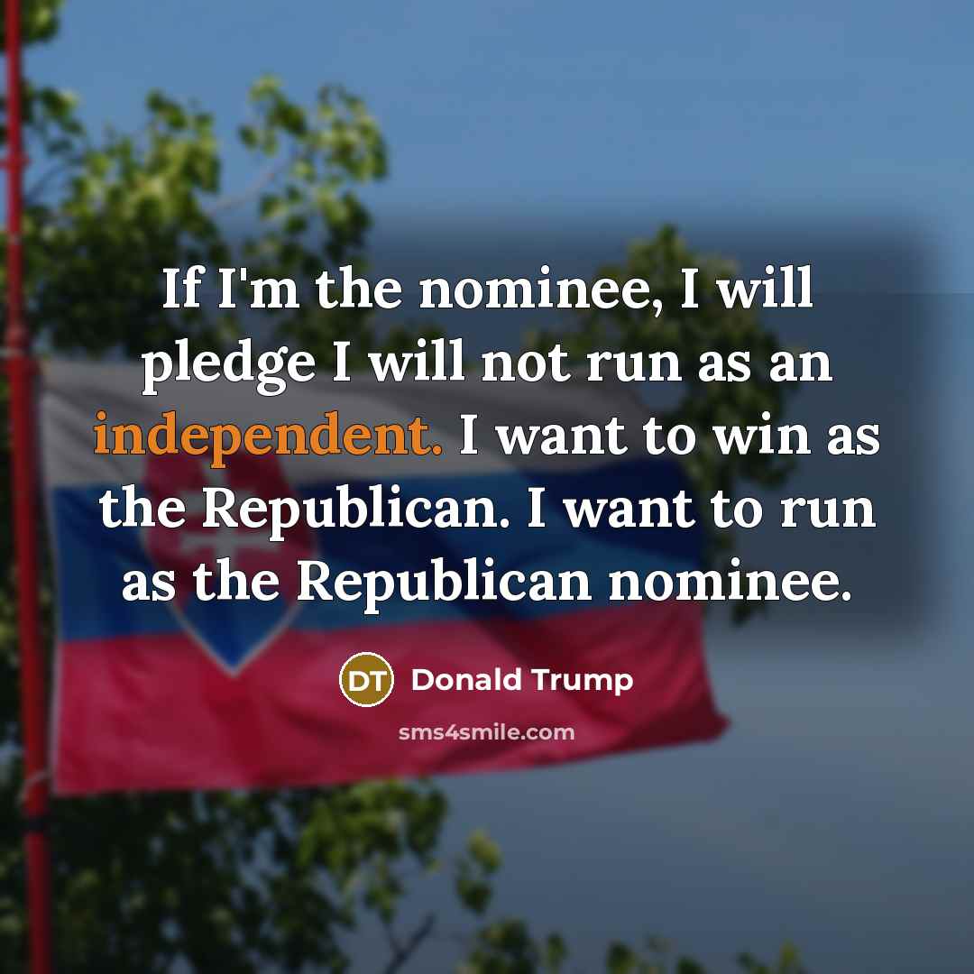 “If I'm the nominee, I will pledge I will not…” quote by Donald Trump