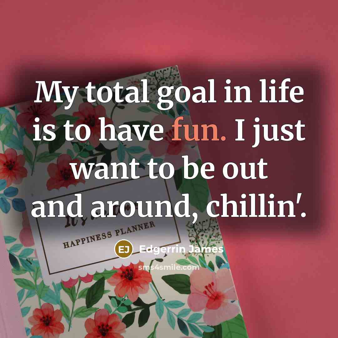 “My total goal in life is to have fun. I…” quote by Edgerrin James
