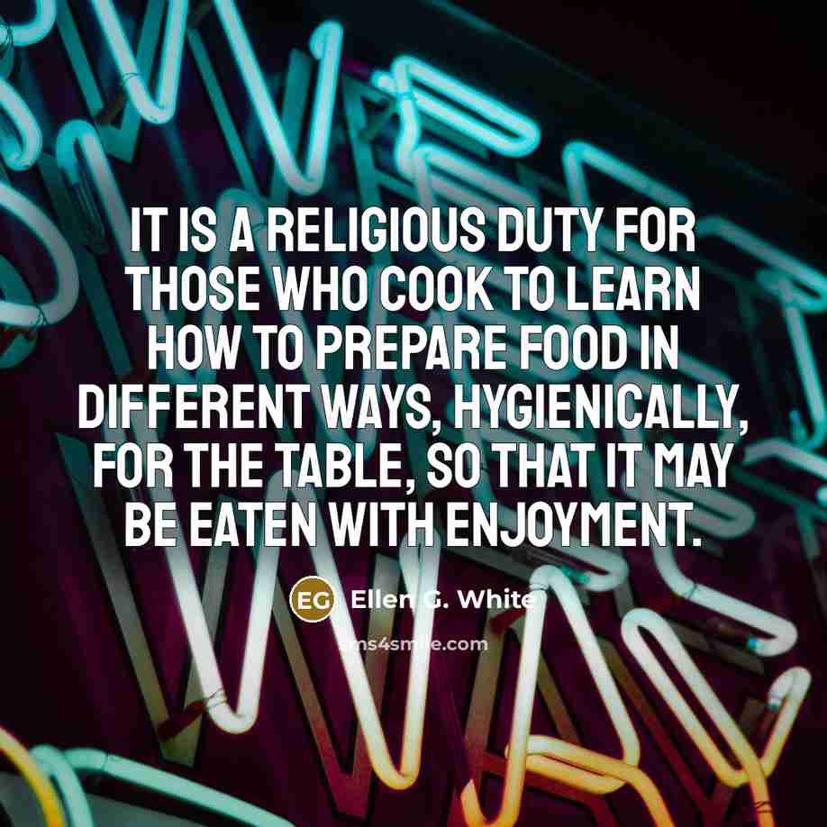 “It is a religious duty for those who cook to…” quote by Ellen G. White