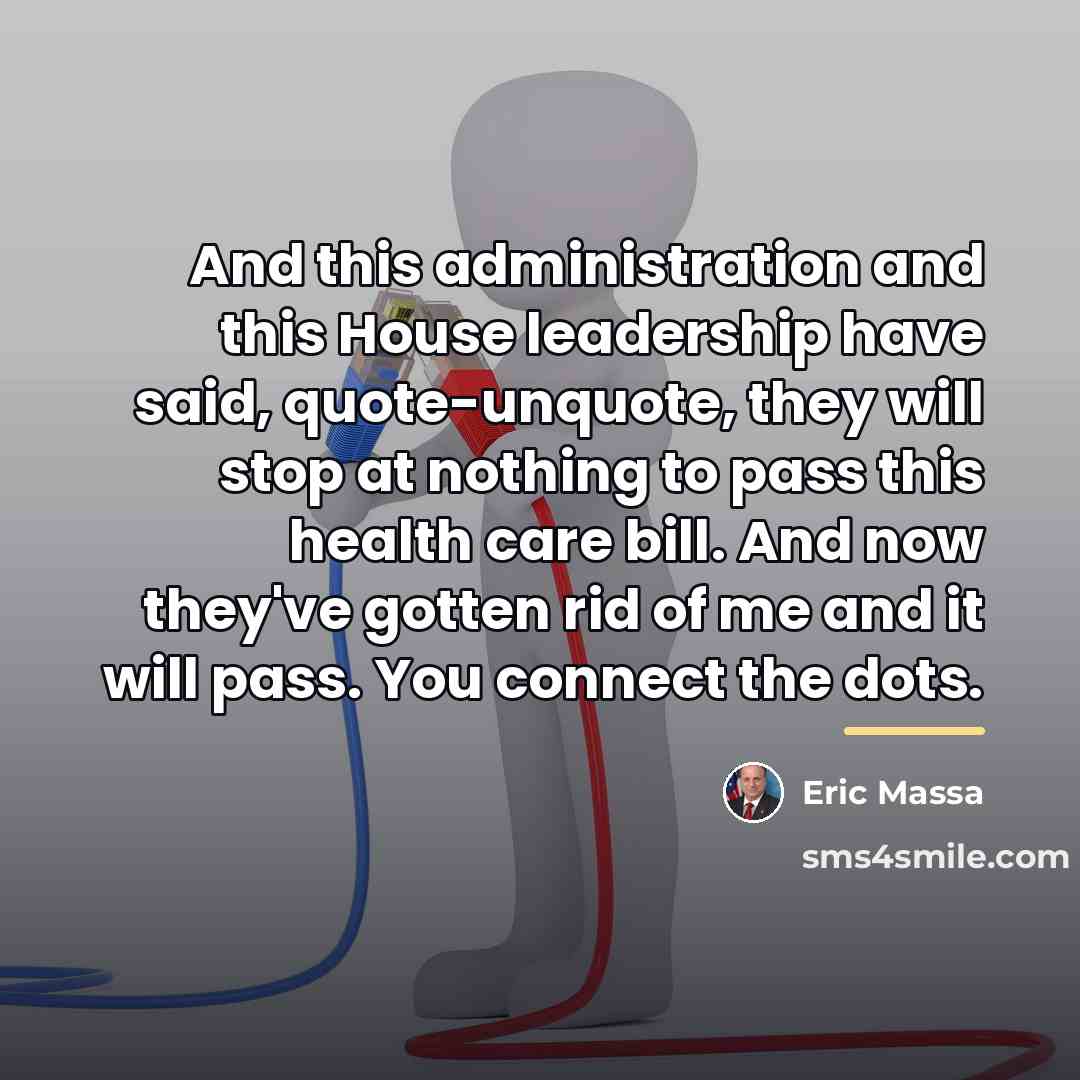 “And this administration and this House leadership have said, quote-unquote,…” quote by Eric Massa