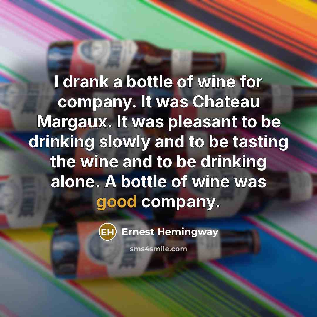“I drank a bottle of wine for company. It was…” quote by Ernest Hemingway