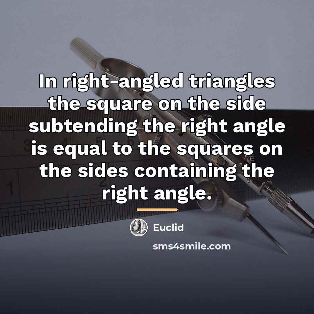 “In right-angled triangles the square on the side subtending the…” quote by Euclid