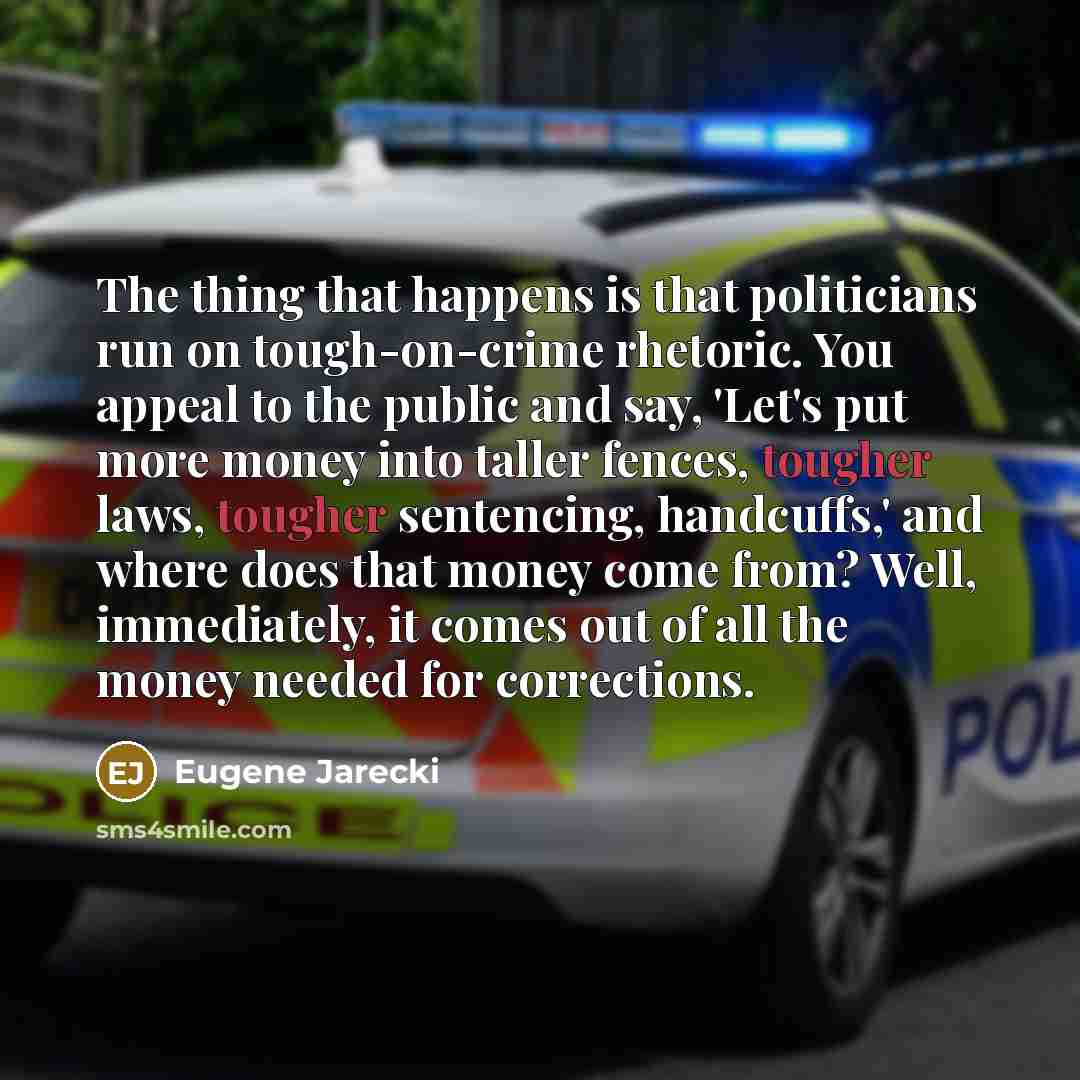 “The thing that happens is that politicians run on tough-on-crime…” quote by Eugene Jarecki