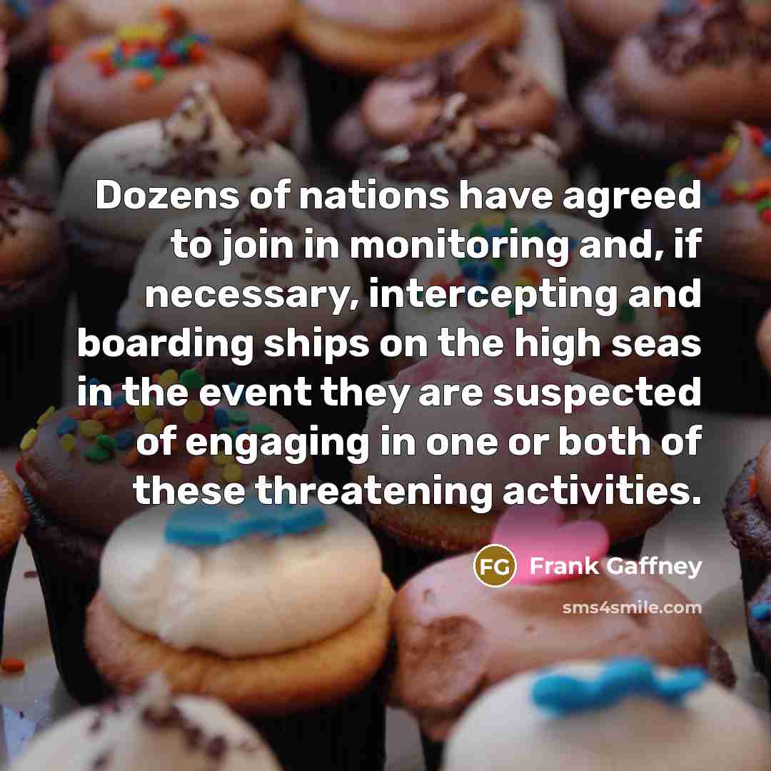 “Dozens of nations have agreed to join in monitoring and,…” quote by Frank Gaffney