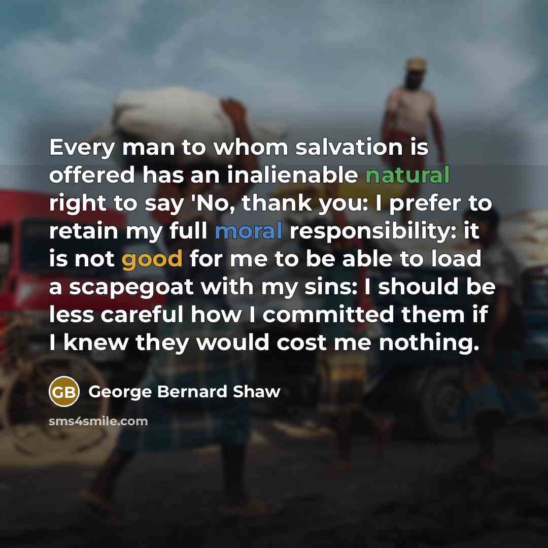 “Every man to whom salvation is offered has an inalienable…” quote by George Bernard Shaw
