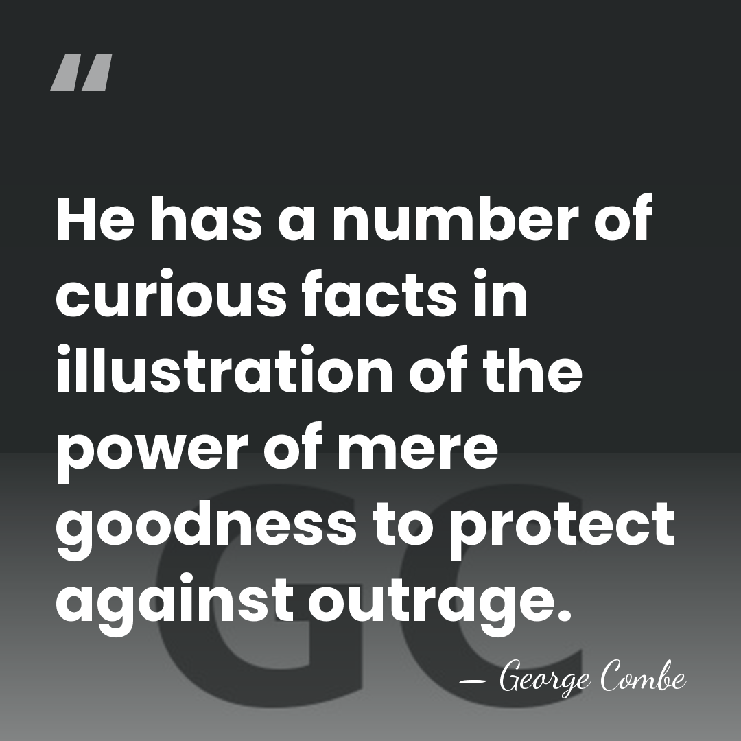 He has a number of curious facts in illustration of the power&hellip; - George Combe