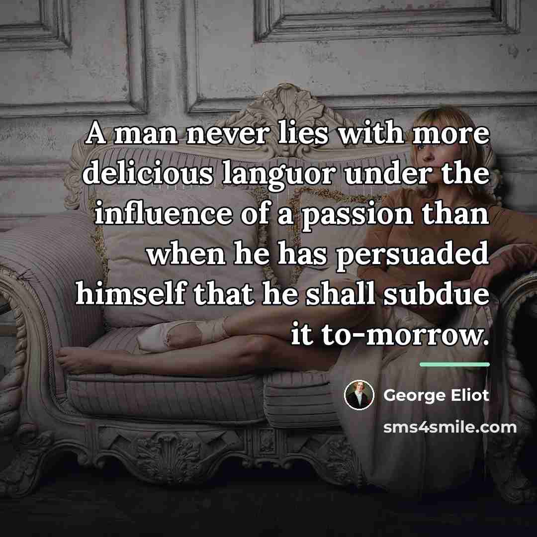 “A man never lies with more delicious languor under the…” quote by George Eliot