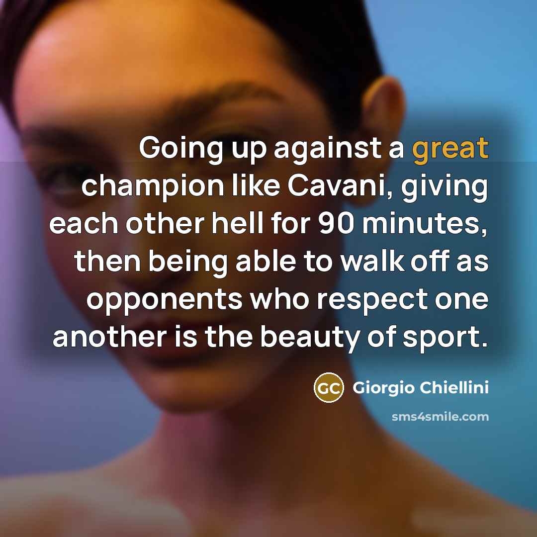 “Going up against a great champion like Cavani, giving each…” quote by Giorgio Chiellini