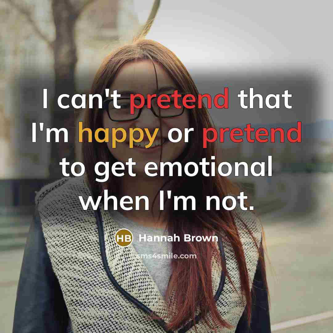 “I can't pretend that I'm happy or pretend to get…” quote by Hannah Brown