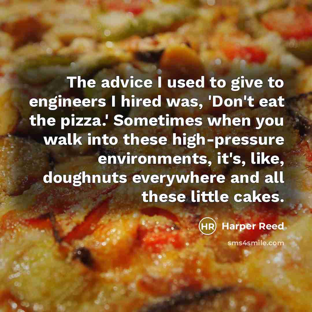 “The advice I used to give to engineers I hired…” quote by Harper Reed
