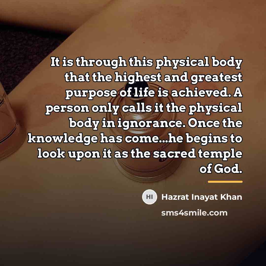 “It is through this physical body that the highest and…” quote by Hazrat Inayat Khan