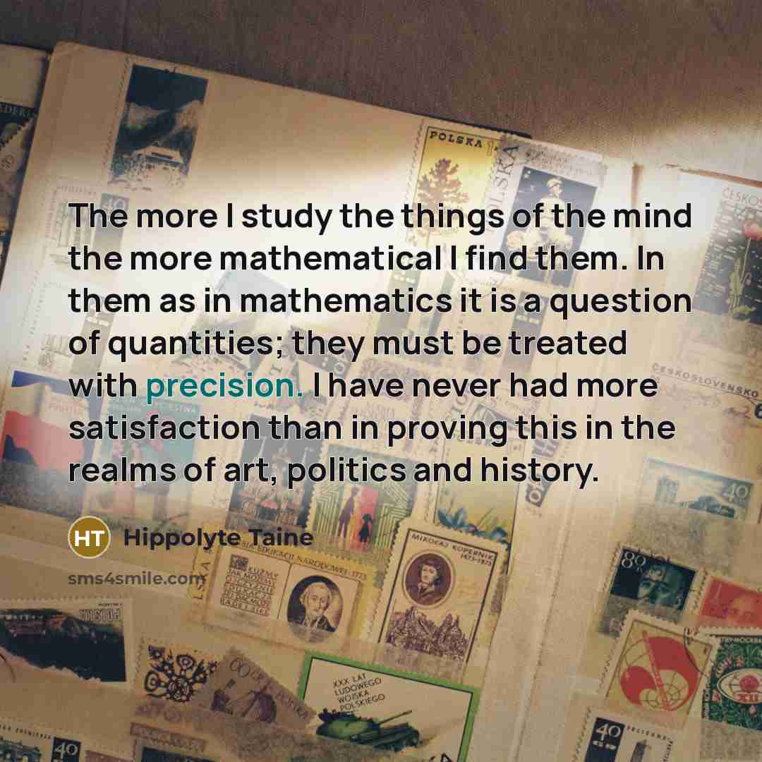 “The more I study the things of the mind the…” quote by Hippolyte Taine