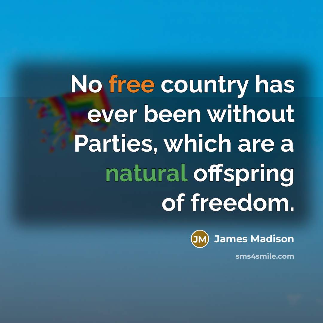 “No free country has ever been without Parties, which are…” quote by James Madison