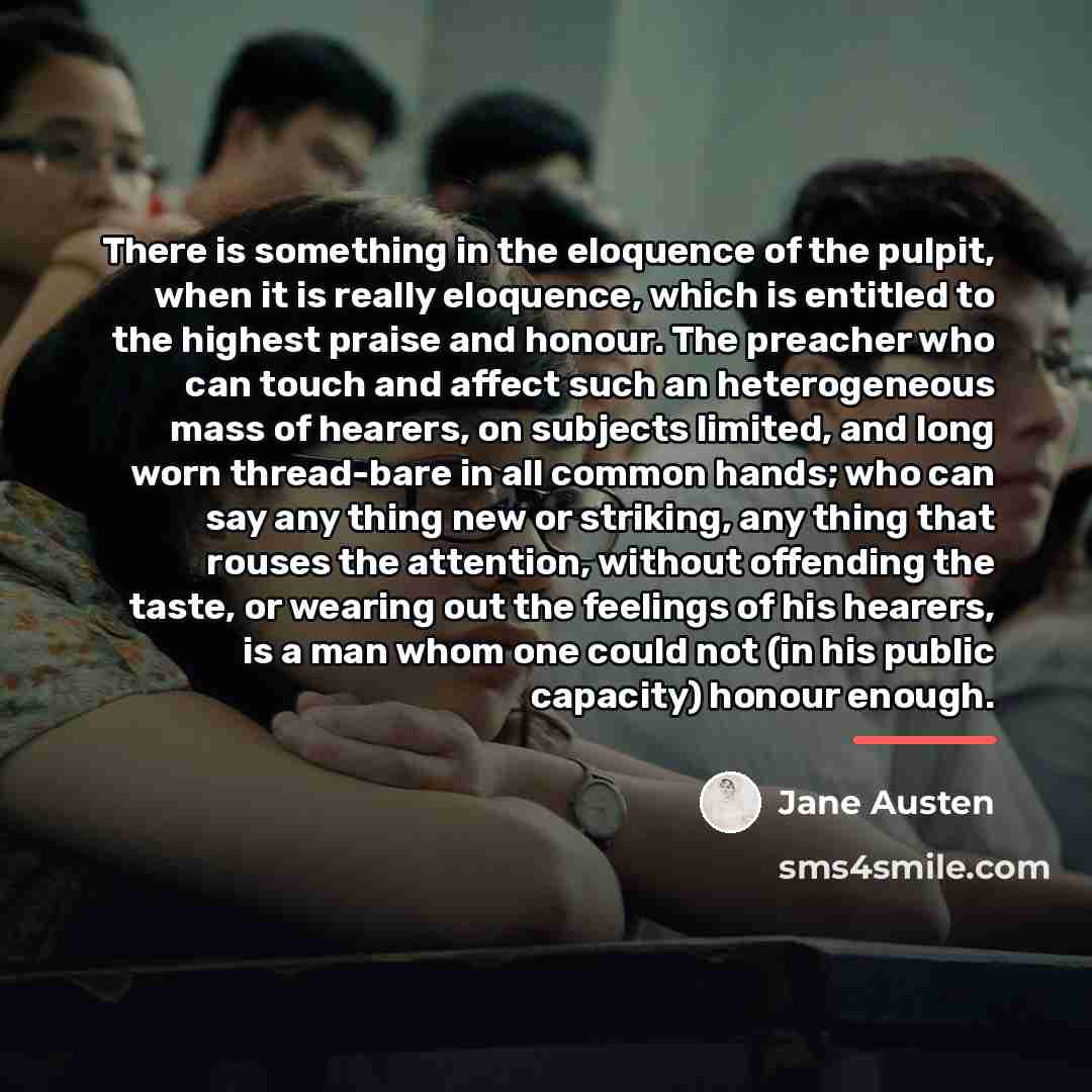 “There is something in the eloquence of the pulpit, when…” quote by Jane Austen