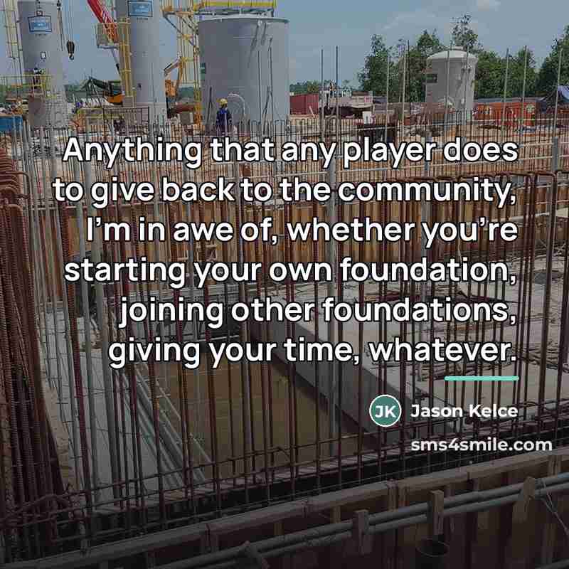 “Anything that any player does to give back to the…” quote by Jason Kelce