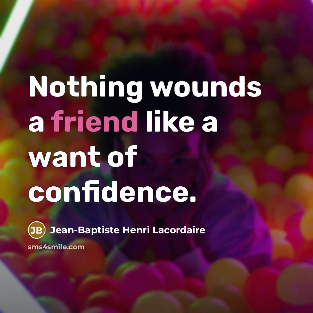 “Nothing wounds a friend like a want of confidence.…” quote by Jean-Baptiste Henri Lacordaire