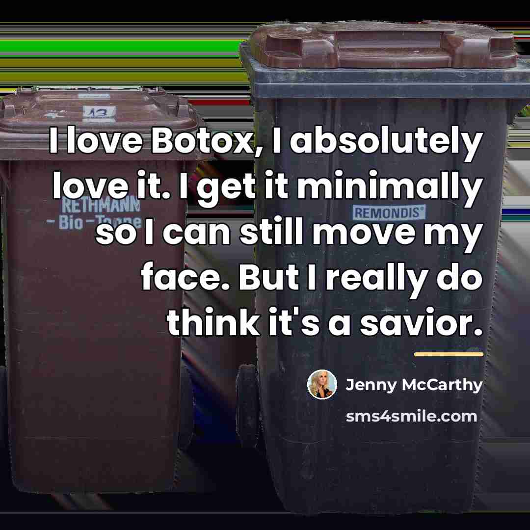 “I love Botox, I absolutely love it. I get it…” quote by Jenny McCarthy