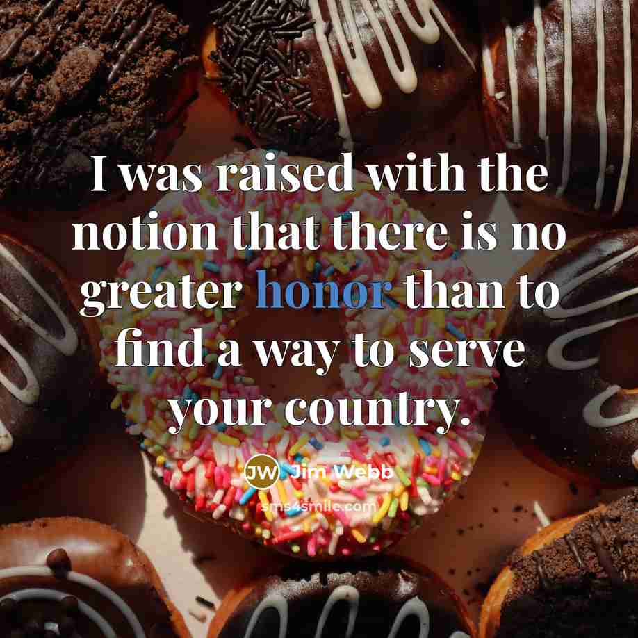 “I was raised with the notion that there is no…” quote by Jim Webb