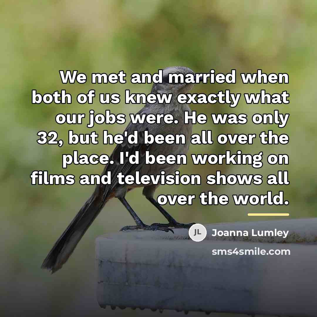 “We met and married when both of us knew exactly…” quote by Joanna Lumley