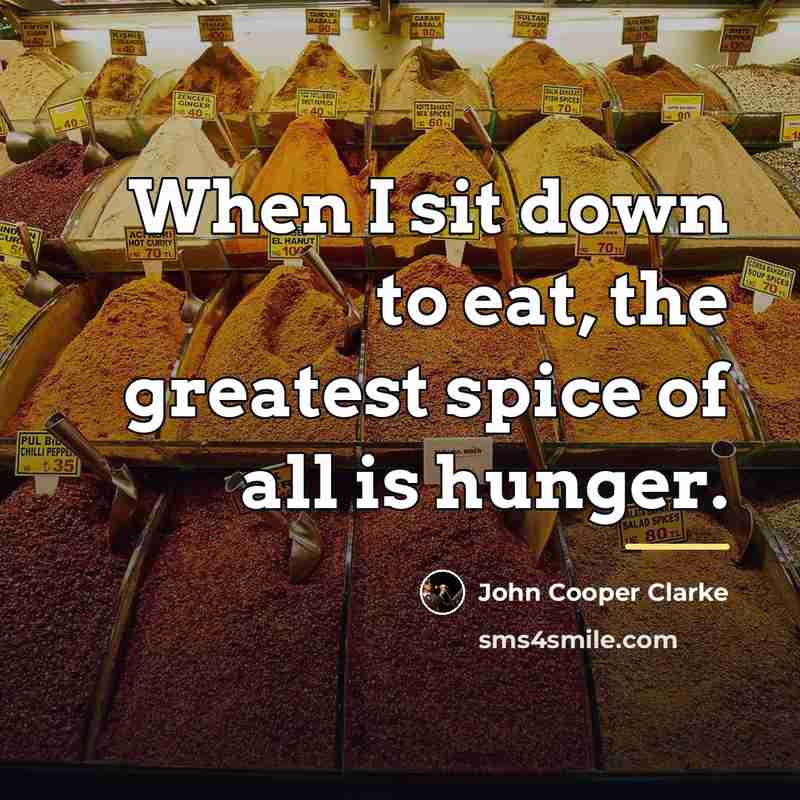 “When I sit down to eat, the greatest spice of…” quote by John Cooper Clarke
