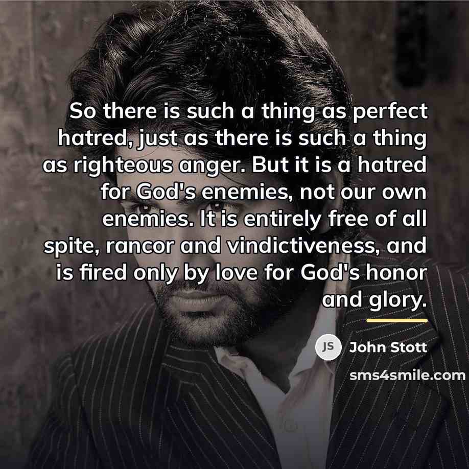 “So there is such a thing as perfect hatred, just…” quote by John Stott