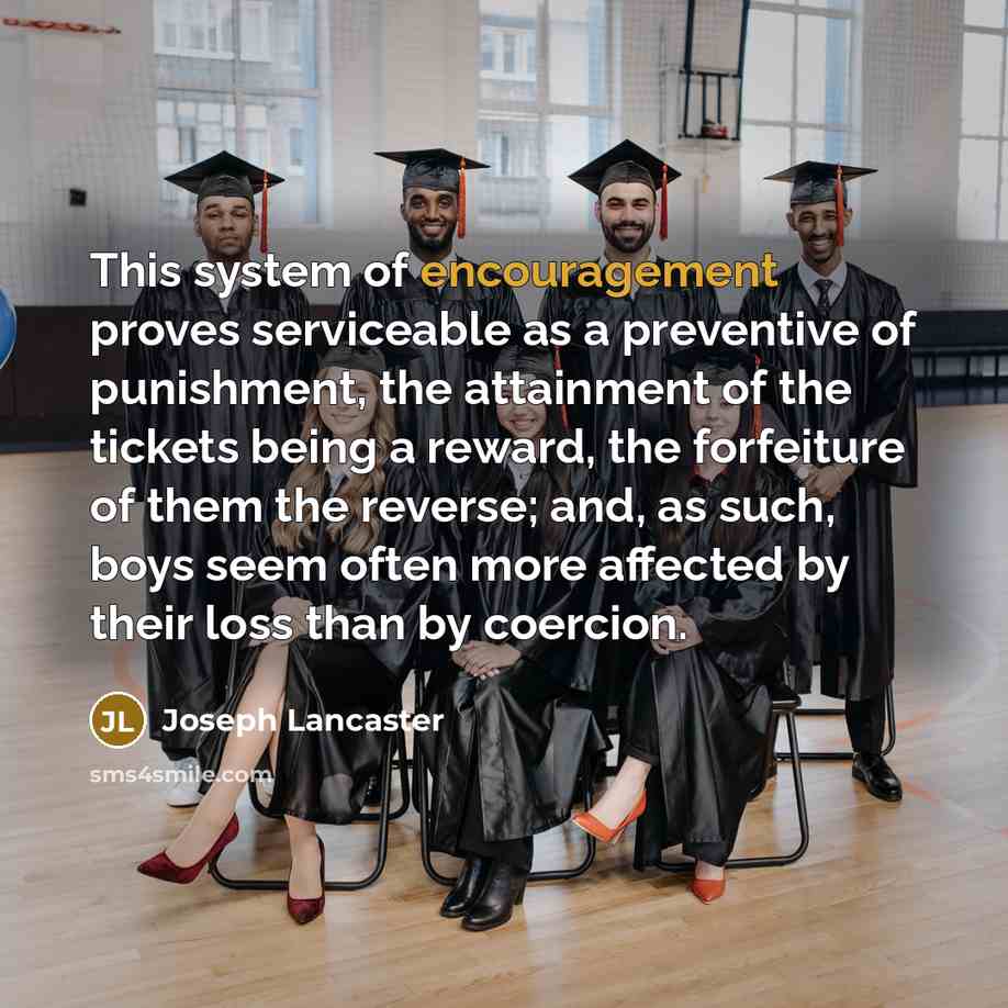 “This system of encouragement proves serviceable as a preventive of…” quote by Joseph Lancaster