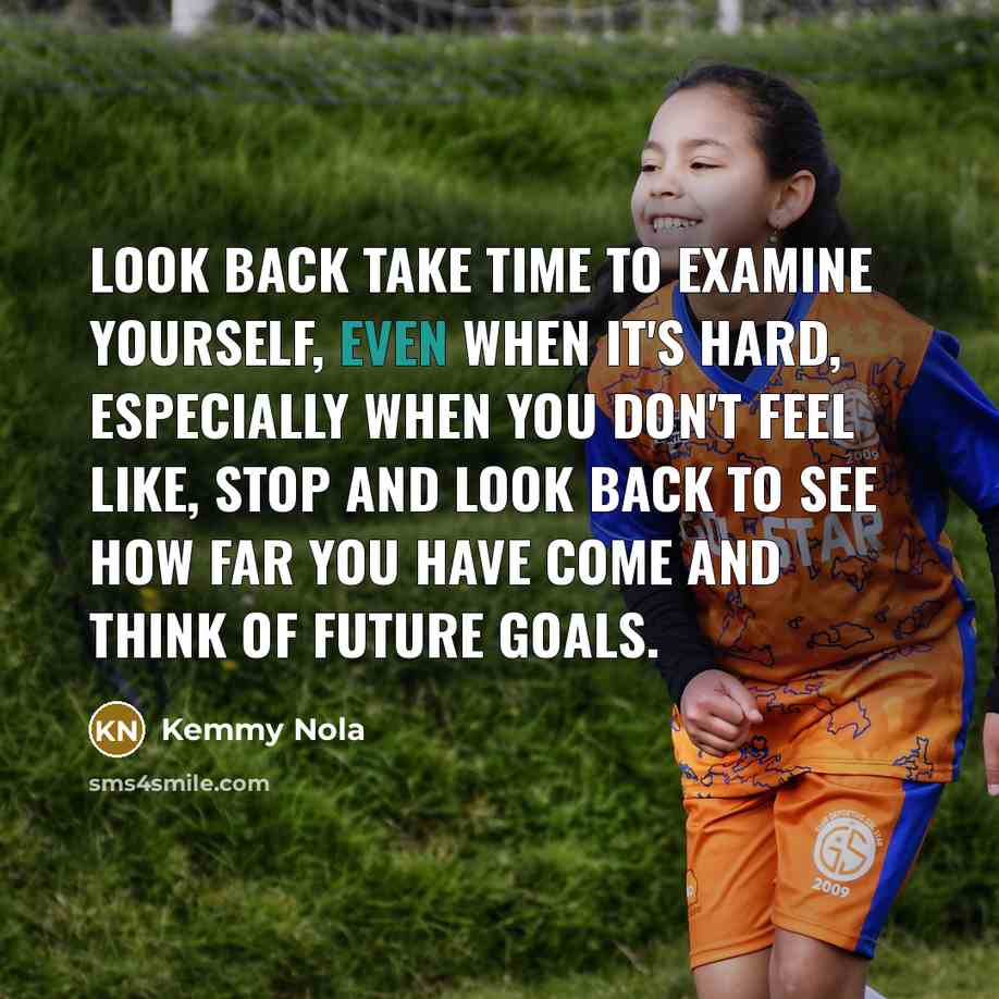 “Look back take time to examine yourself, even when it's…” quote by Kemmy Nola